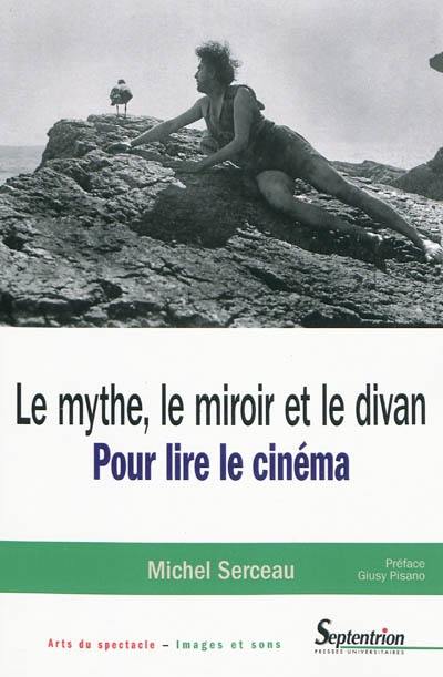 Le mythe, le miroir et le divan : pour lire le cinéma