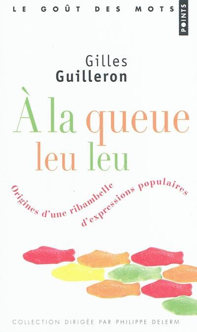 A la queue leu leu : origines d'une ribambelle d'expressions populaires