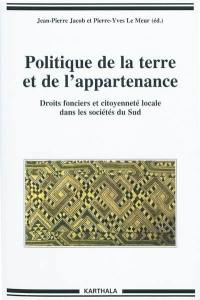 Politique de la terre et de l'appartenance : droits fonciers et citoyenneté locale dans les sociétés du Sud