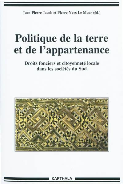 Politique de la terre et de l'appartenance : droits fonciers et citoyenneté locale dans les sociétés du Sud