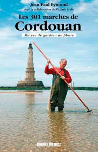 Les 301 marches de Cordouan : ma vie de gardien de phare