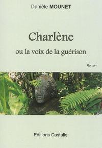 Charlène ou La voix de la guérison