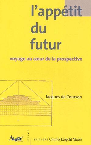 L'appétit du futur : voyage au coeur de la prospective