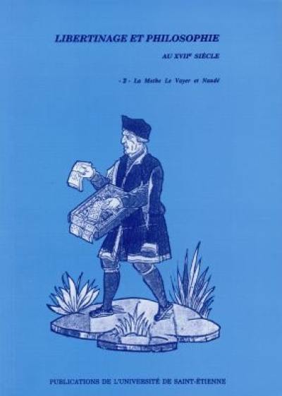 Libertinage et philosophie au XVIIe siècle. Vol. 2. La Mothe Le Vayer et Naudé : journée d'étude