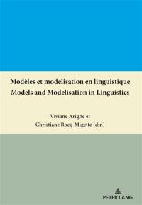 Modèles et modélisation en linguistique. Models and modelisation in linguistics