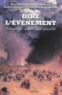 Dire l'événement : langage, mémoire, société