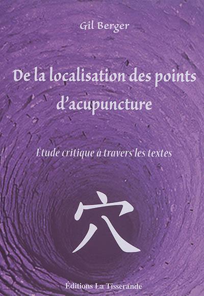 De la localisation des points d'acupuncture : étude critique à travers les textes