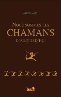 Nous sommes les chamans d'aujourd'hui