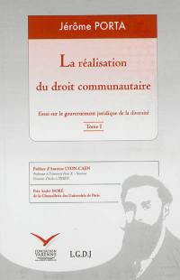 La réalisation du droit communautaire : essai sur le gouvernement juridique de la diversité