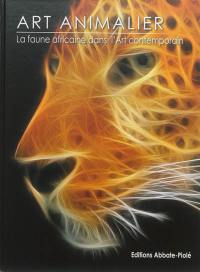 Art animalier. Vol. 5. La faune africaine dans l'art contemporain