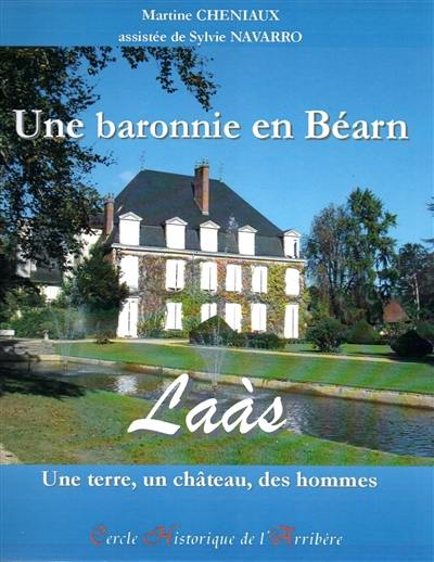 Une baronnie en Béarn : Laàs : une terre, un château, des hommes