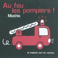 Au feu les pompiers !