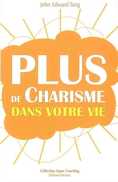 Plus de charisme dans votre vie