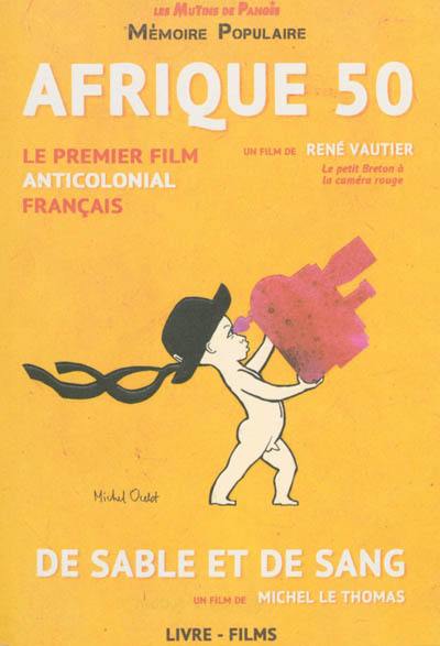 Afrique 50, des massacres de la colonisation ; De sable et de sang, aux naufragés des temps modernes