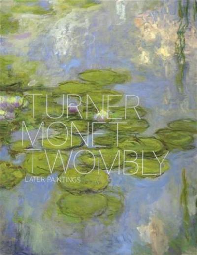 Turner Monet Twombly