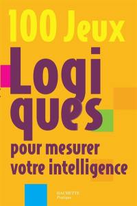 100 jeux logiques pour mesurer votre intelligence