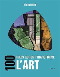 100 idées qui ont transformé l'art