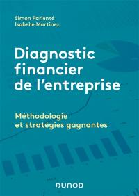 Diagnostic financier de l'entreprise : méthodologie et stratégies gagnantes