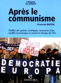 Après le communisme : faillite du système soviétique, invention d'un modèle économique et social en Europe de l'Est