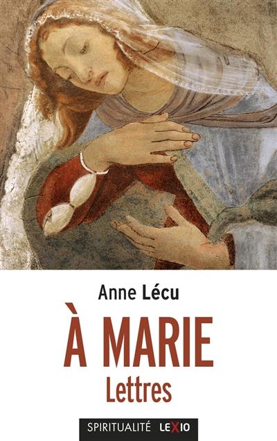 A Marie : lettres