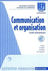 Communication et organisation : guide pédagogique : BEP métiers du secrétariat, BEP métiers de la comptabilité, seconde professionnelle