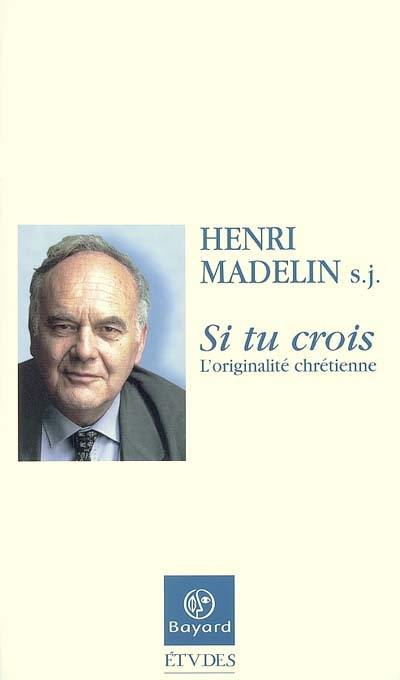 Si tu crois : l'originalité chrétienne