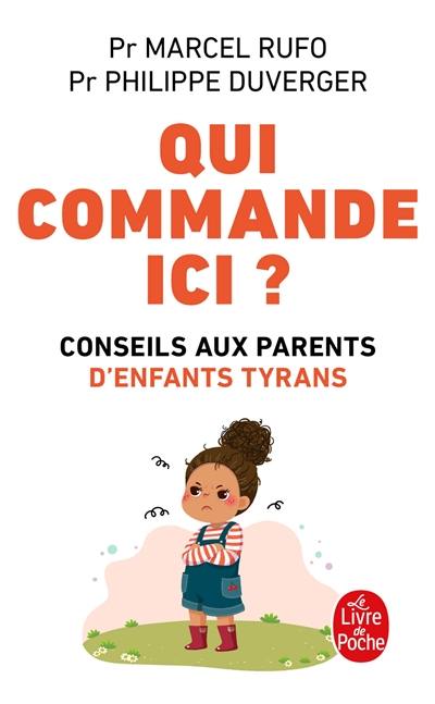 Qui commande ici ? : conseils aux parents d'enfants tyrans