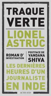 Traque verte : les dernières heures d'un journaliste en Inde : roman d'investigation