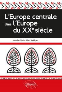 L'Europe centrale & médiane dans l'Europe du XXe siècle