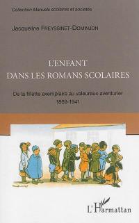 L'enfant dans les romans scolaires : de la fillette exemplaire au valeureux aventurier, 1869-1941