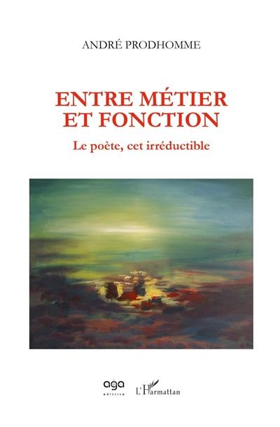 Entre métier et fonction : le poète, cet irréductible