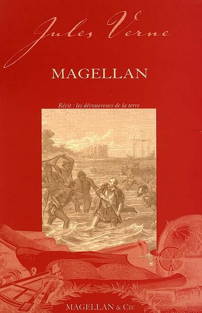 Magellan : récit : les découvreurs de la Terre