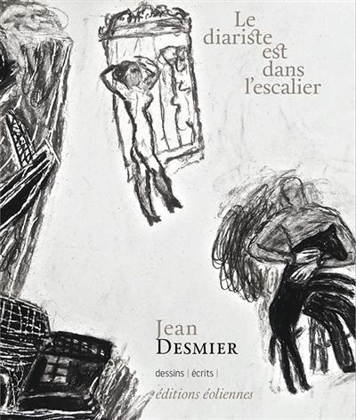 Le diariste est dans l'escalier : dessins, écrits