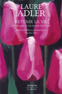 Retenir la vie : itinéraire d'une femme engagée