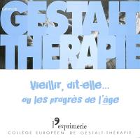 Cahiers de Gestalt-thérapie, n° 48. Vieillir, dit-elle... ou Les progrès de l'âge