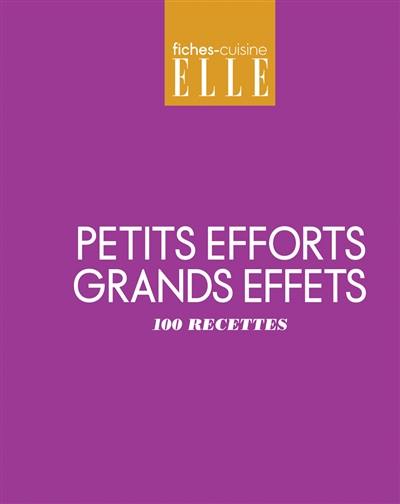 Petits efforts, grands effets : 100 recettes