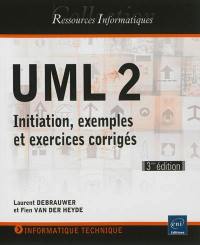 UML 2 : initiation, exemples et exercices corrigés