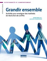 Grandir ensemble : activités pour enseigner des habiletés de résolution de conflits