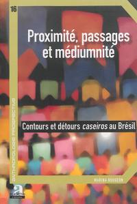 Proximité, passages et médiumnité : contours et détours caseiros au Brésil