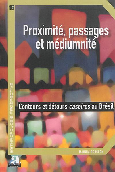 Proximité, passages et médiumnité : contours et détours caseiros au Brésil