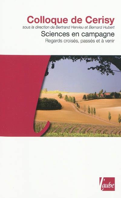 Sciences en campagne : regards croisés, passés et à venir : colloque de Cerisy, 2007