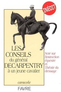 Les conseils du général Decarpentry à un jeune écuyer : note sur l'instruction équestre et théorie de dressage