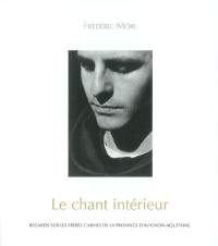 Le chant intérieur : regards sur les frères carmes de la Province d'Avignon-Aquitaine