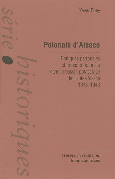 Polonais d'Alsace : pratiques patronales et mineurs polonais dans le bassin potassique de Haute-Alsace : 1918-1948