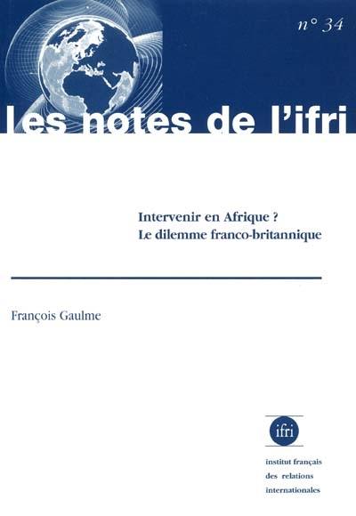 Intervenir en Afrique ? : le dilemme franco-britannique