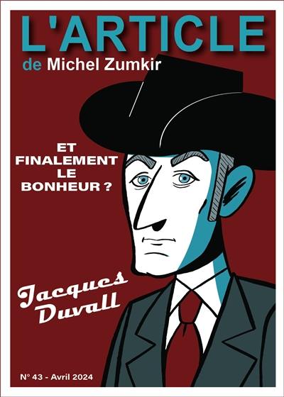 L'article, n° 43. Jacques Duvall : et finalement le bonheur ?