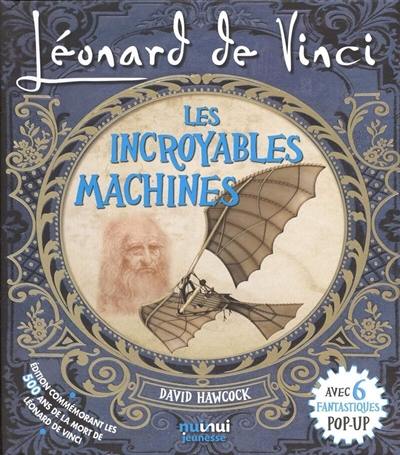 Léonard de Vinci : les incroyables machines