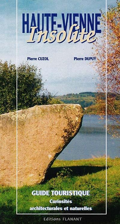 Haute-Vienne insolite : guide touristique : curiosités architecturales et naturelles