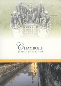 Chambord : le projet perdu de 1519