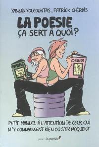 La poésie, ça sert à quoi ? : petit manuel à l'attention de ceux qui n'y connaissent rien ou s'en moquent